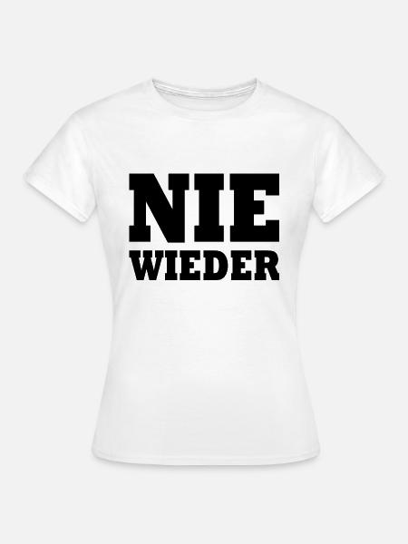 Nie wieder - Frauen T-Shirt - Weiß