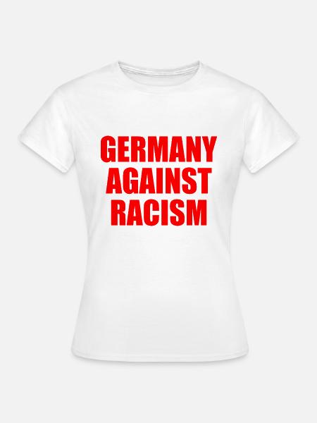 Germany against racism - Frauen T-Shirt - Weiß