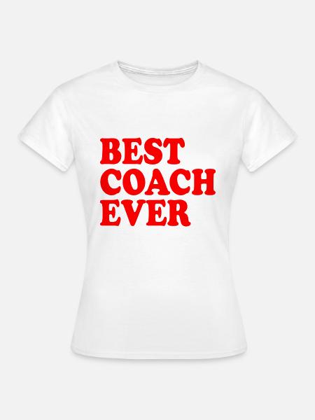 Best coach ever - Frauen T-Shirt - Weiß