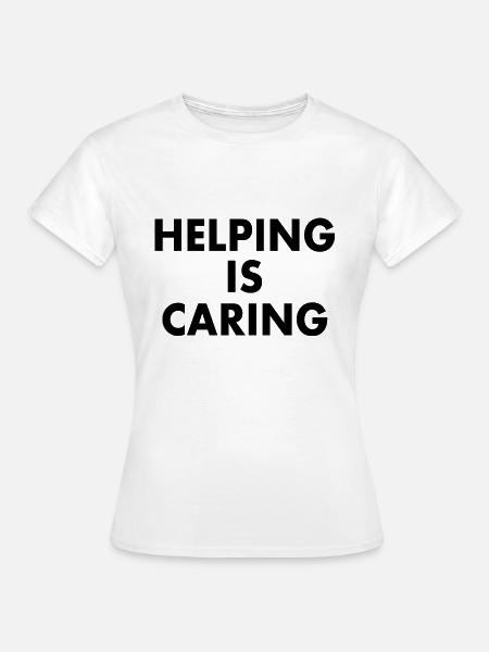 Helping is caring - Frauen T-Shirt - Weiß