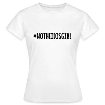 Pas Heidi Girl - notheidisgirl - FCK GNTM - T-shirt Femme - blanc - Devant - AI Model Female 172 dark (172cm)