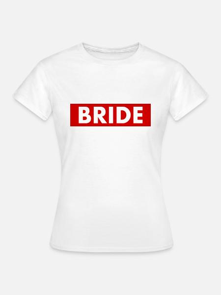 Bride - Frauen T-Shirt - Weiß