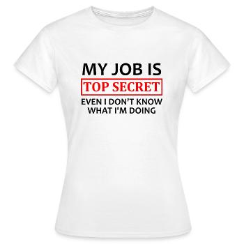 Mon travail est top secret - T-shirt Femme - blanc - Devant - AI Model Female 172 dark (172cm)
