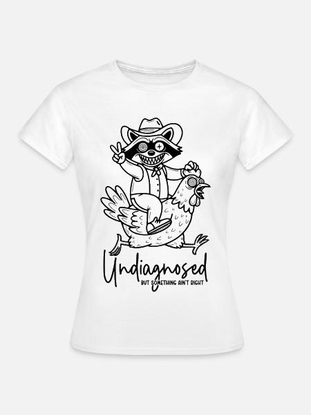 Undiagnosed but something ain't right - Frauen T-Shirt - Weiß