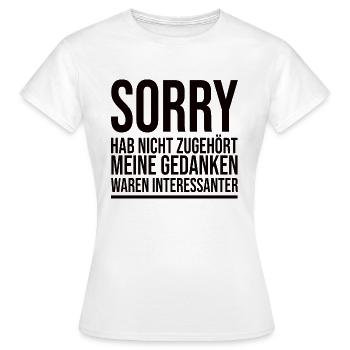 Sorry Hab Nicht Zugehört - Lustiger Spruch - Frauen T-Shirt - Weiß - Vorne - AI Model Female 172 dark (172cm)