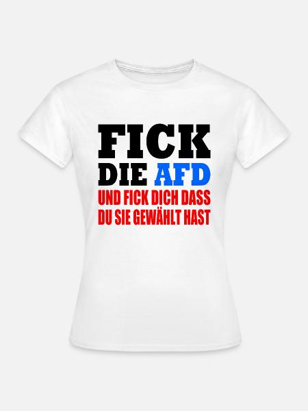 fick die afd - Frauen T-Shirt - Weiß