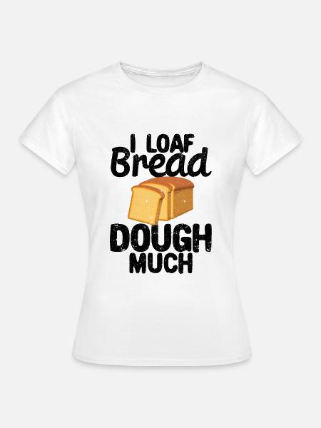 Lustiger Brotbacken-Bäcker - Frauen T-Shirt - Weiß