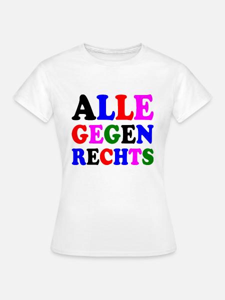 Alle gegen rechts - Frauen T-Shirt - Weiß