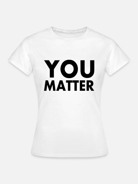You matter - Frauen T-Shirt - Weiß