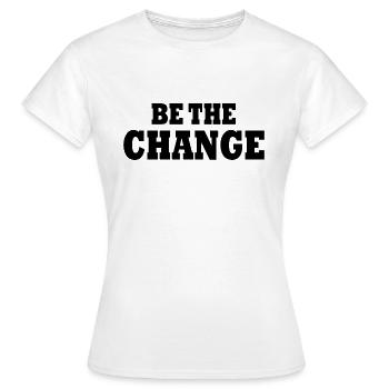 be the change - Women's T-Shirt - white - Front - AI Model Female 172 dark (172cm)