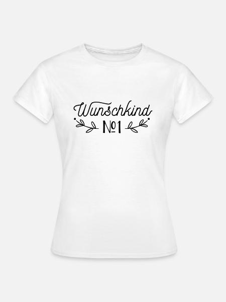Wunschkind No 1 - Frauen T-Shirt - Weiß