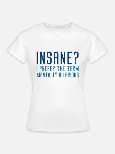 Mental komisch - Frauen T-Shirt - Weiß