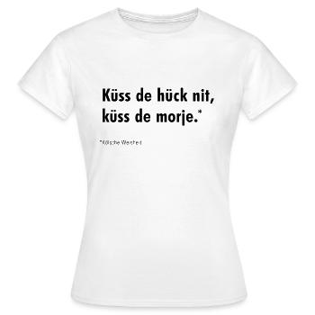 Küss de hück nit, küss de morje - T-shirt Femme - blanc - Devant - AI Model Female 172 dark (172cm)