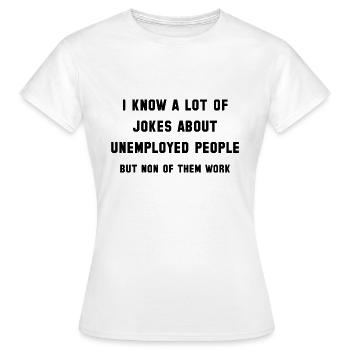 Arbeitslose - Frauen T-Shirt - Weiß - Vorne - AI Model Female 172 dark (172cm)