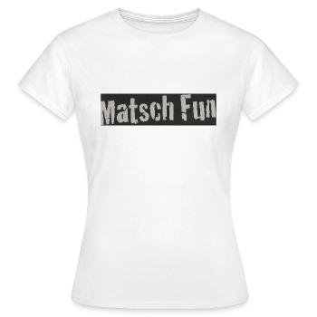 Matsch Fun - Frauen T-Shirt - Weiß - Vorne - AI Model Female 172 dark (172cm)