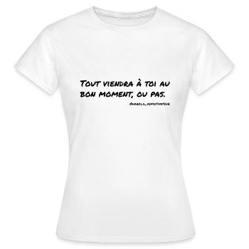 Tout viendra à toi au bon moment,... - T-shirt Femme - blanc - Devant - AI Model Female 172 dark (172cm)