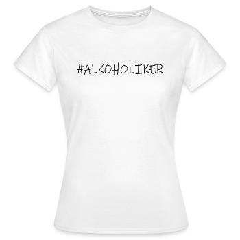 Alkohol - Alkoholiker - Frauen T-Shirt - Weiß - Vorne - AI Model Female 172 dark (172cm)