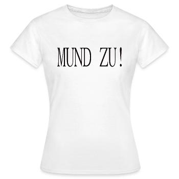 Mund Zu - Humor - Frauen T-Shirt - Weiß - Vorne - AI Model Female 172 dark (172cm)