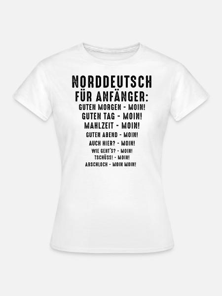 Norddeutschland - Norddeutsch für Anfänger - Frauen T-Shirt - Weiß