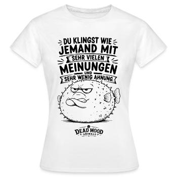 Du klingst wie jemand mit sehr vielen Meinungen... - Frauen T-Shirt - Weiß - Vorne - AI Model Female 172 dark (172cm)