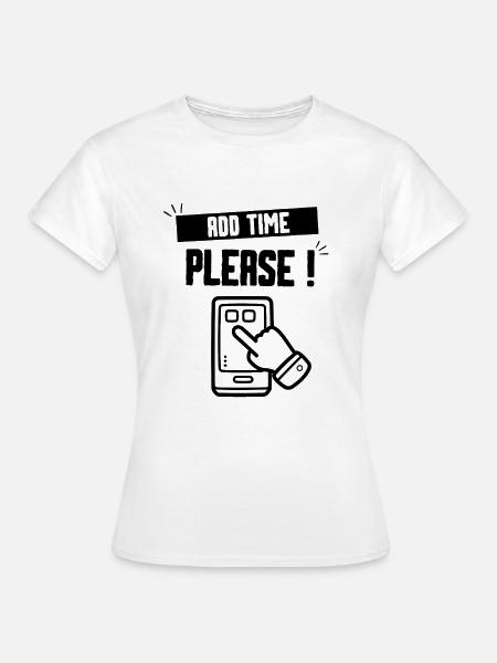 ADD TIME PLEASE - Women's T-Shirt - white