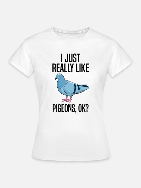 Taube Taubenliebhaber Spruch Geschenk - Frauen T-Shirt - Weiß