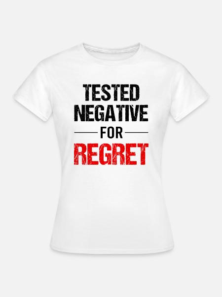 Bedauern - Lehre des Lebens - Frauen T-Shirt - Weiß