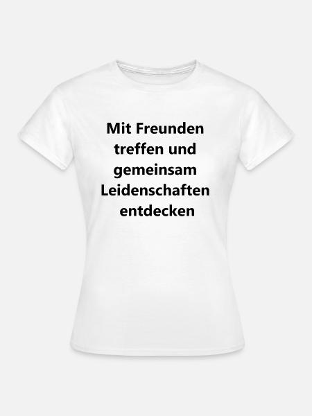 Kreatives Geschenk - Frauen T-Shirt - Weiß