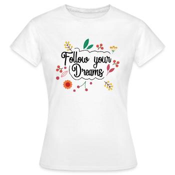 Follow your dreams - Women's T-Shirt - white - Front - AI Model Female 172 dark (172cm)