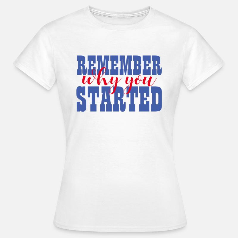 REMEMBER WHY YOU STARTED - MOTIVATION - WINNER - Women's T-Shirt - white