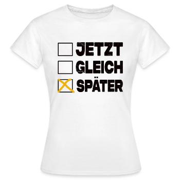 Jetzt Gleich Später - Ankreuzen Lustig - Frauen T-Shirt - Weiß - Vorne - AI Model Female 172 dark (172cm)
