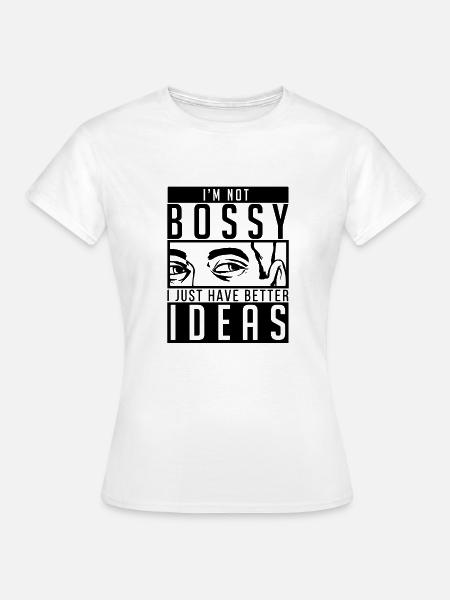 Ich bin nicht herrisch ich habe nur bessere ideen. - Frauen T-Shirt - Weiß