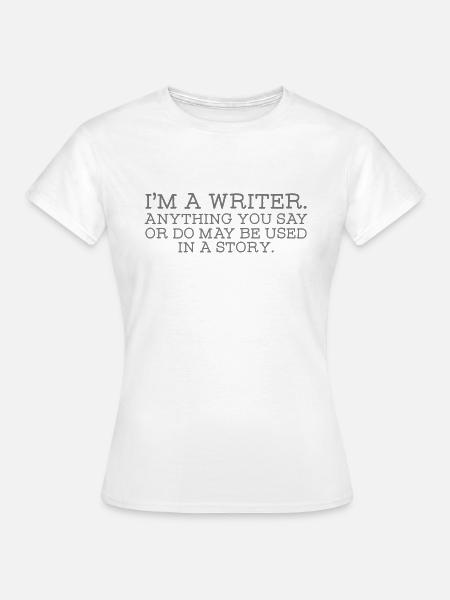 I'm A Writer... - Frauen T-Shirt - Weiß