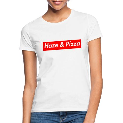 Haze & Pizza - Frauen T-Shirt