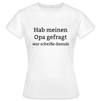 Hab meinen Opa gefragt, war schweiße damals - Frauen T-Shirt - Weiß - Vorne - AI Model Female 172 dark (172cm)