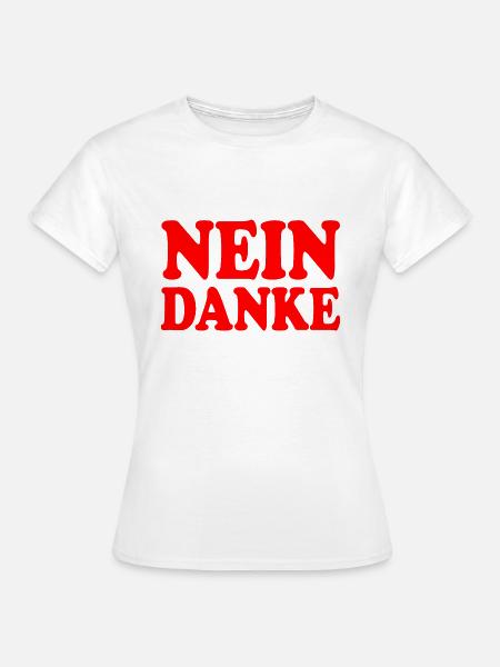 Nein danke - Frauen T-Shirt - Weiß