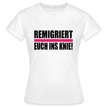 remigriert euch ins knie - Frauen T-Shirt - Weiß - Vorne - AI Model Female 172 dark (172cm)