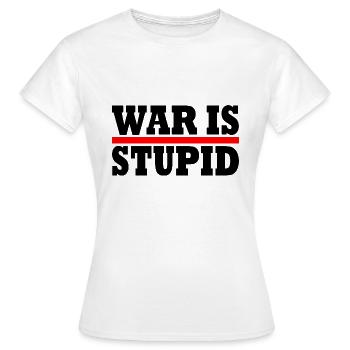 War is stupid - T-shirt Femme - blanc - Devant - AI Model Female 172 dark (172cm)