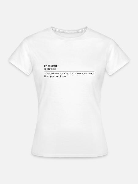 Ingenieur vergisst Mathe dunkel - Frauen T-Shirt - Weiß