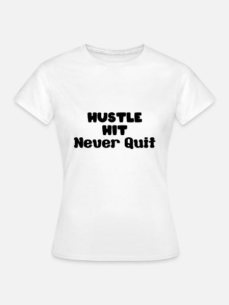 hustle hit never quit - Frauen T-Shirt - Weiß