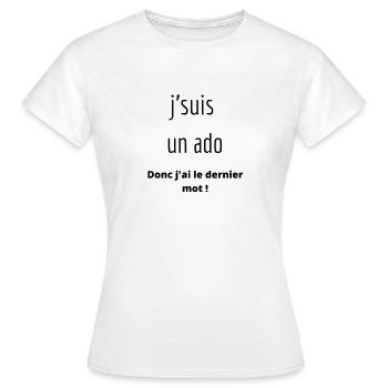 Je suis un ado, dernier mot - T-shirt Femme - blanc - Devant - AI Model Female 172 dark (172cm)