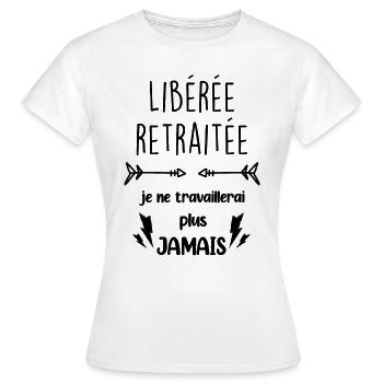 Libérée Retraitée Je ne travaillerai plus jamais - T-shirt Femme - blanc - Devant - AI Model Female 172 dark (172cm)