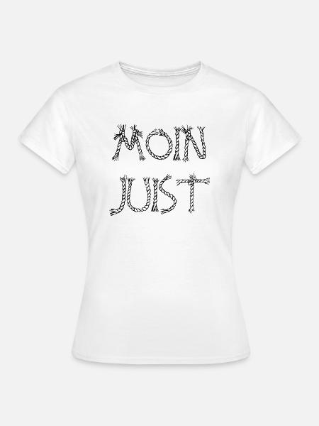 MOIN JUIST NORDSEE NORDDEUTSCHER NORDDEUTSCHLAND - Frauen T-Shirt - Weiß