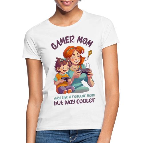Gamer mom - just like a regular mom - but cooler - T-skjorte for kvinner