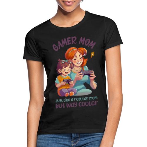 Gamer mom - just like a regular mom - but cooler - T-skjorte for kvinner