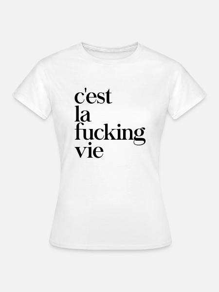c'est la fucking vie - Frauen T-Shirt - Weiß