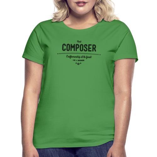 Bester Komponist - Handwerkskunst vom Feinsten, - Frauen T-Shirt