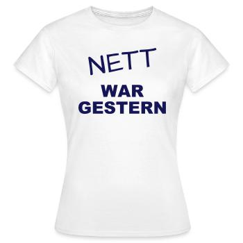 Nett war gestern - Frauen T-Shirt - Weiß - Vorne - AI Model Female 172 dark (172cm)
