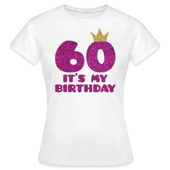 60. GEBURTSTAG - IT’S MY BIRTHDAY - GESCHENK ZUM - Frauen T-Shirt - Weiß - Vorne - AI Model Female 172 dark (172cm)