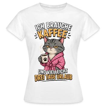Ich Brauche Kaffee Katze Shirt - Frauen T-Shirt - Weiß - Vorne - AI Model Female 172 dark (172cm)